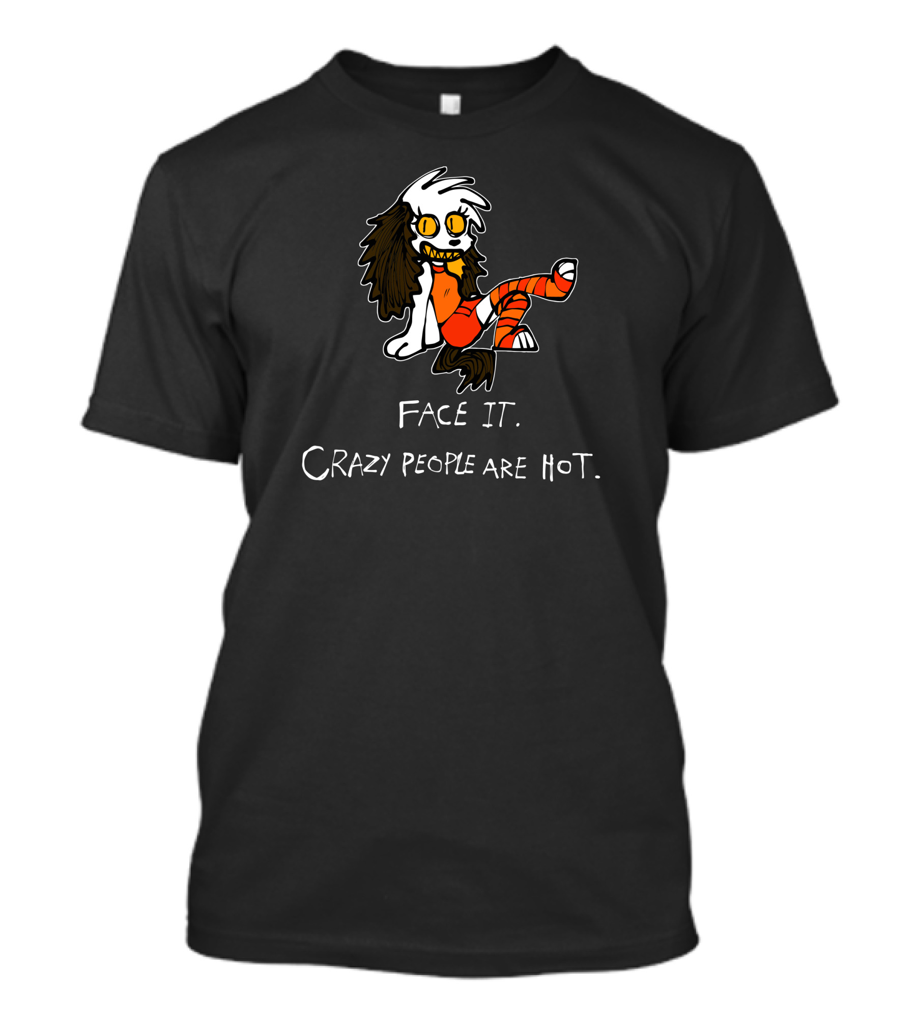 Face It Crazy People Are Hot Creepy Cartoon Character T-Shirt