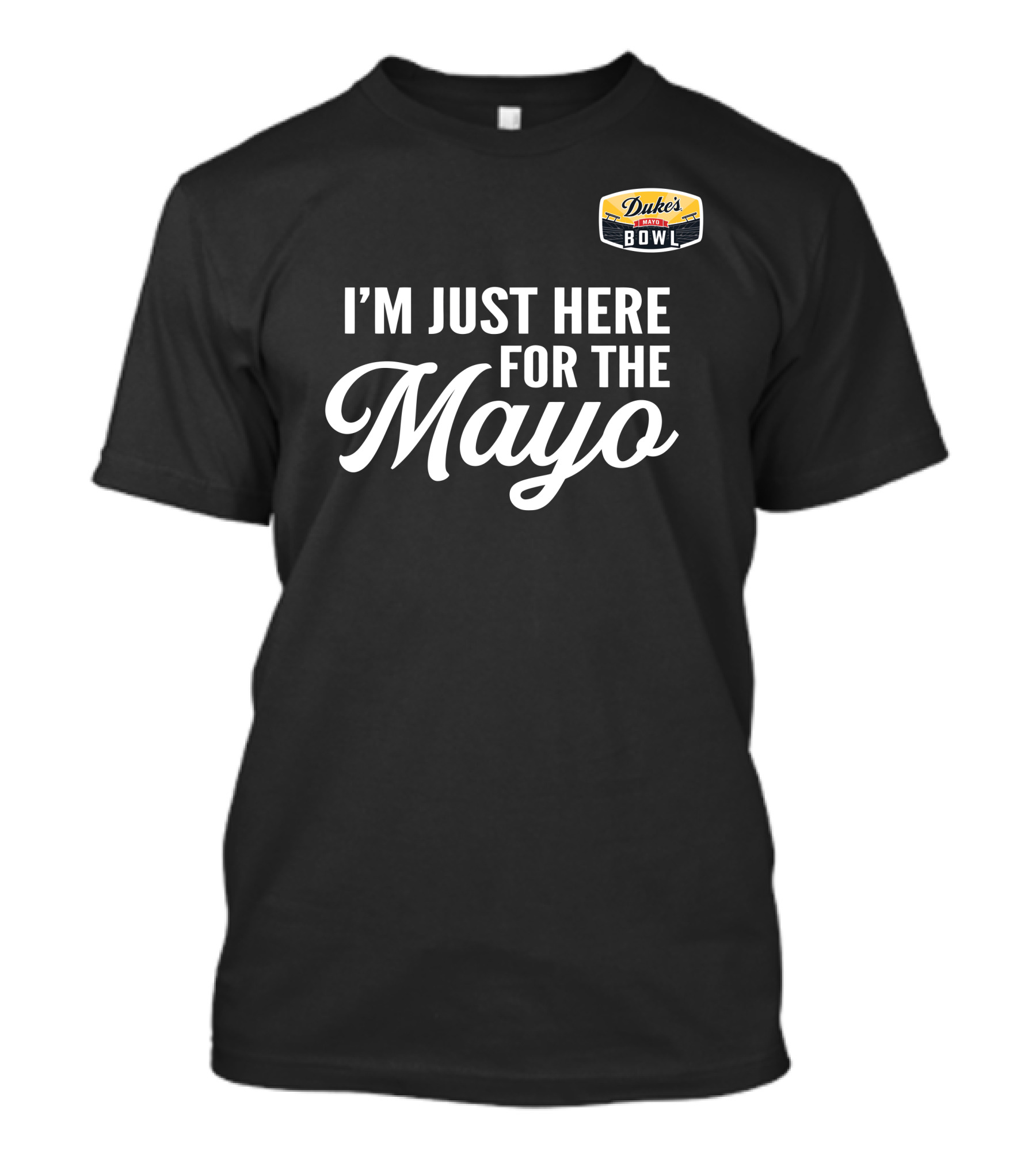Duke's Mayo Bowl I'm Just Here For The Mayo T-Shirt