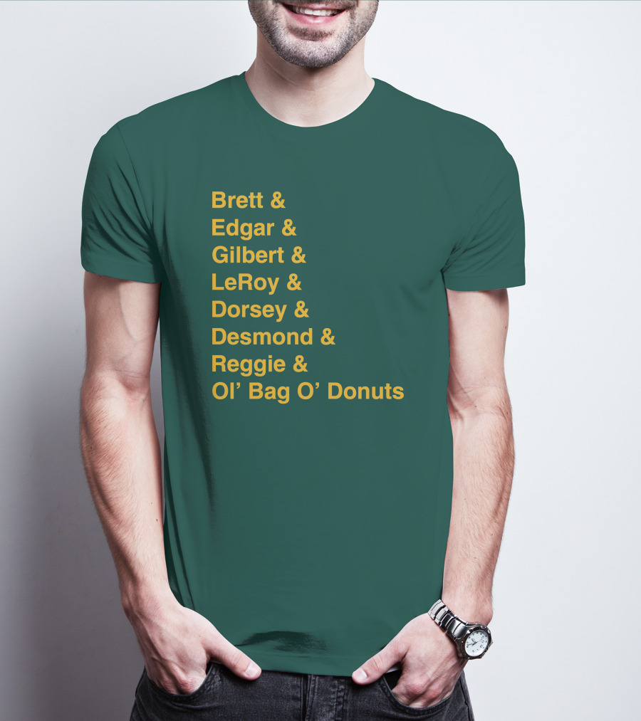 Brett Edgar Gilbert LeRoy Dorsey Desmond Reggie Ol’ Bag O’ Donuts Cheeseheadtv 1990'S Squad Names T-Shirt