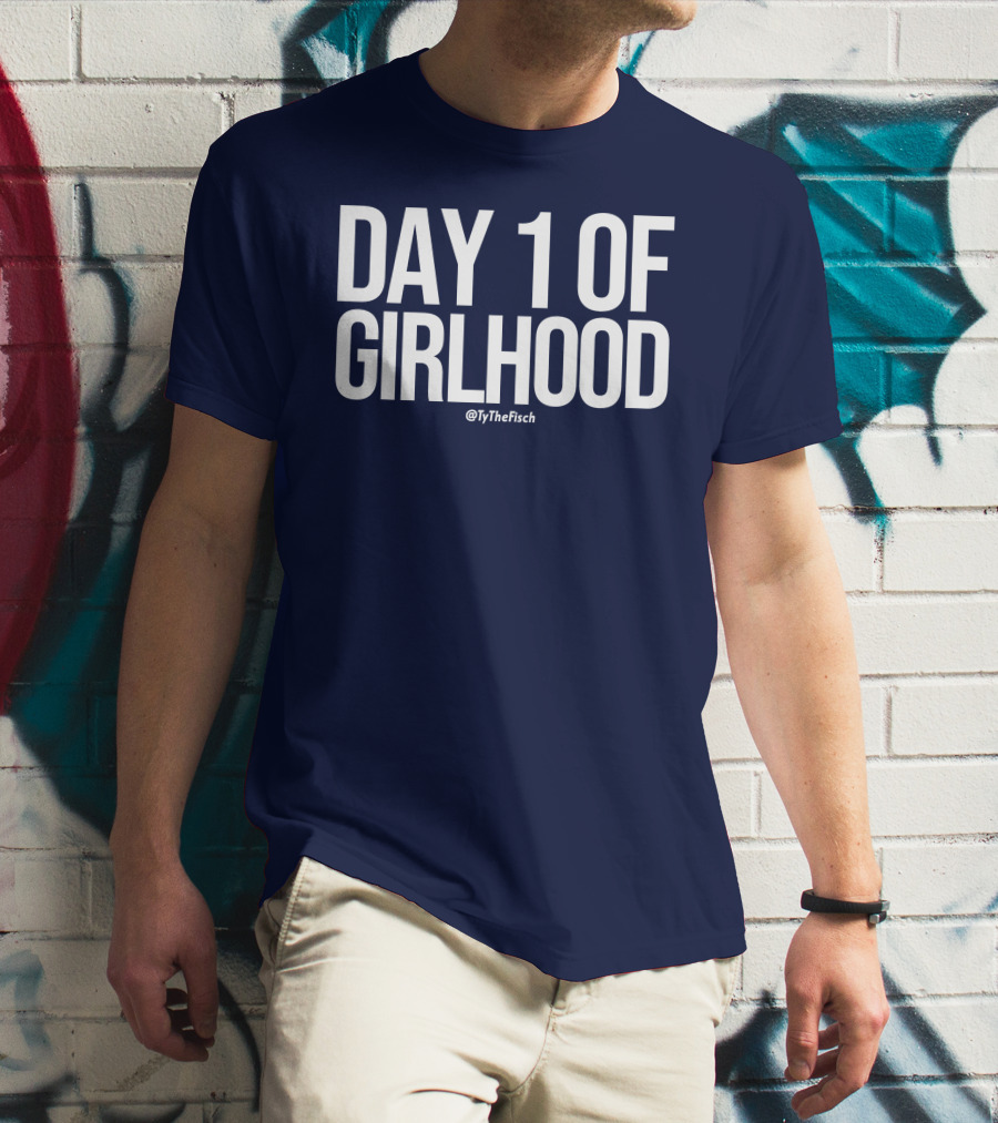 Day 1 Of Girlhood Tyler Fischer Merch @TyTheFisch T-Shirt