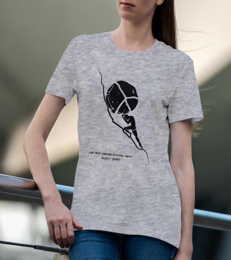 One Must Imagine Sisyphus Happy Albert Camus Illustration With Figure Pushing Boulder T-Shirt