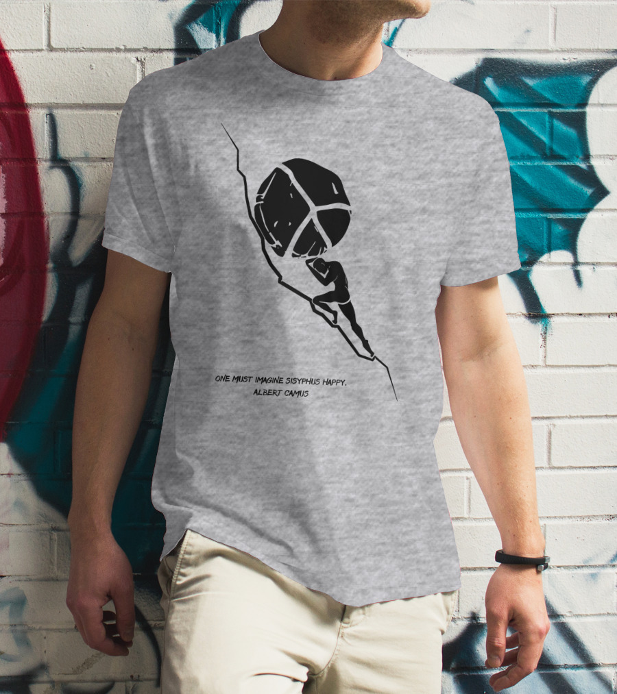 One Must Imagine Sisyphus Happy Albert Camus Illustration With Figure Pushing Boulder T-Shirt