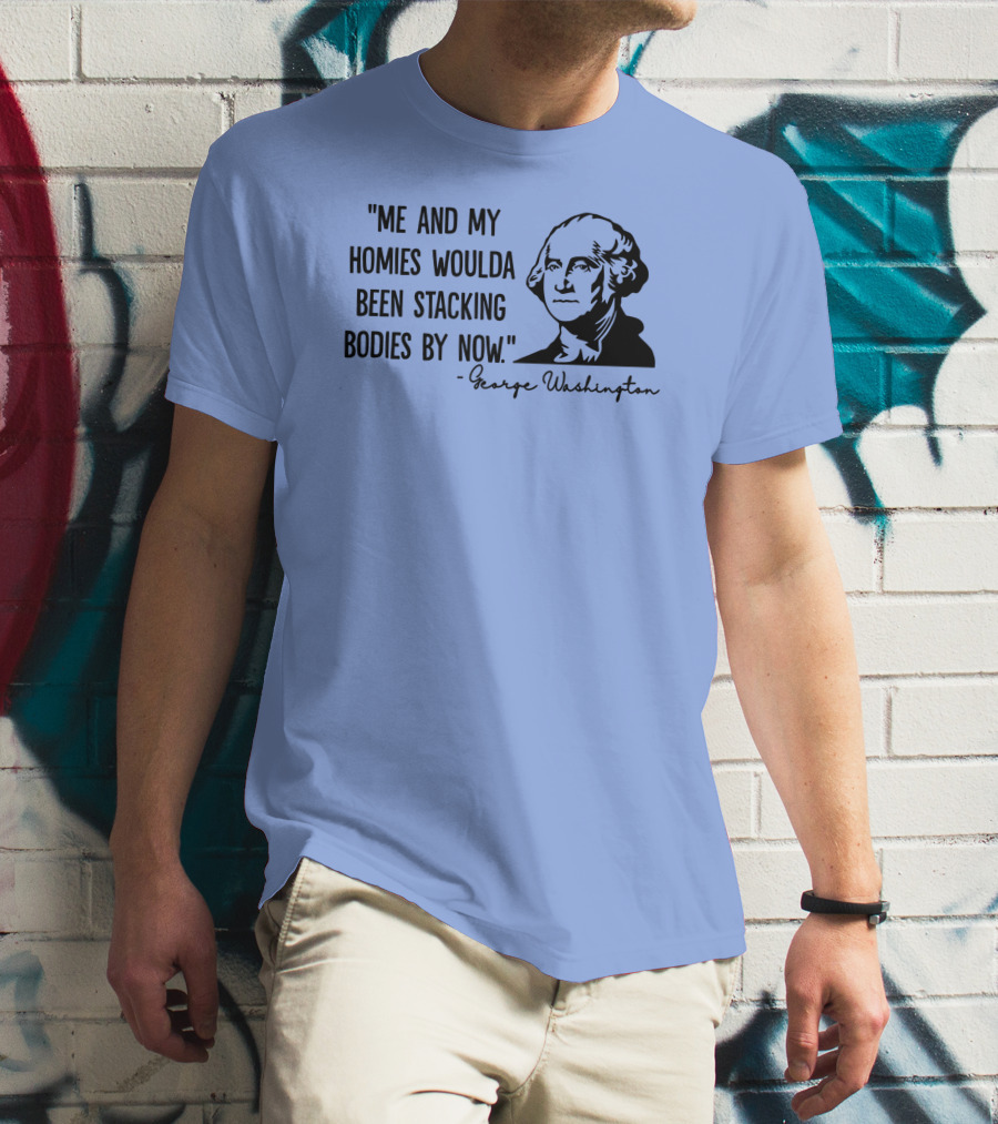 Clown World George Washington Me And My Homies Stacking Bodies T-Shirt