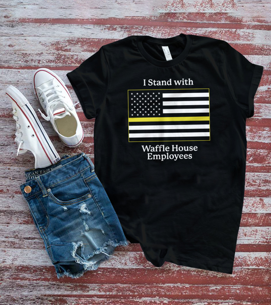 I Stand With Waffle House Employees American Flag Shitheadsteve T-Shirt
