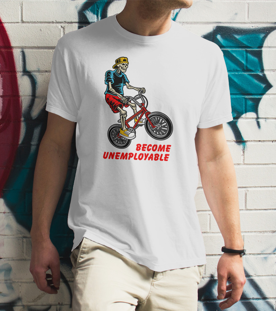 Shithead Steve Merch Skeleton BMX Rider Become Unemployable T-Shirt