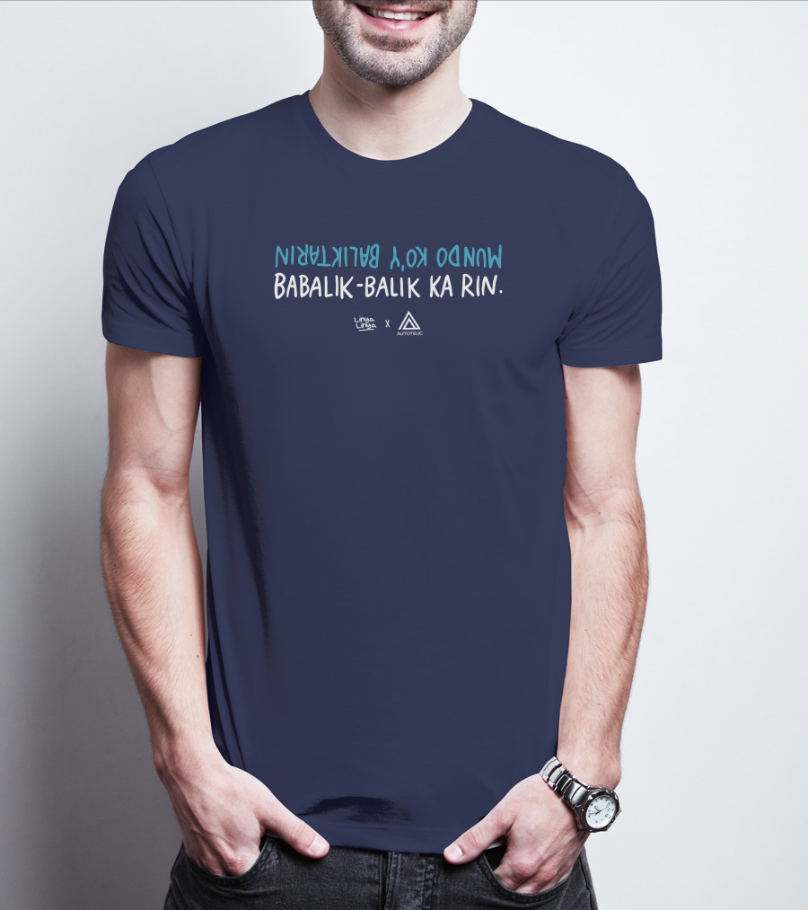 Babalik Balik Ka Rin Mundo Ko Y Babalikrin Linya Linya Autotelic T-Shirt