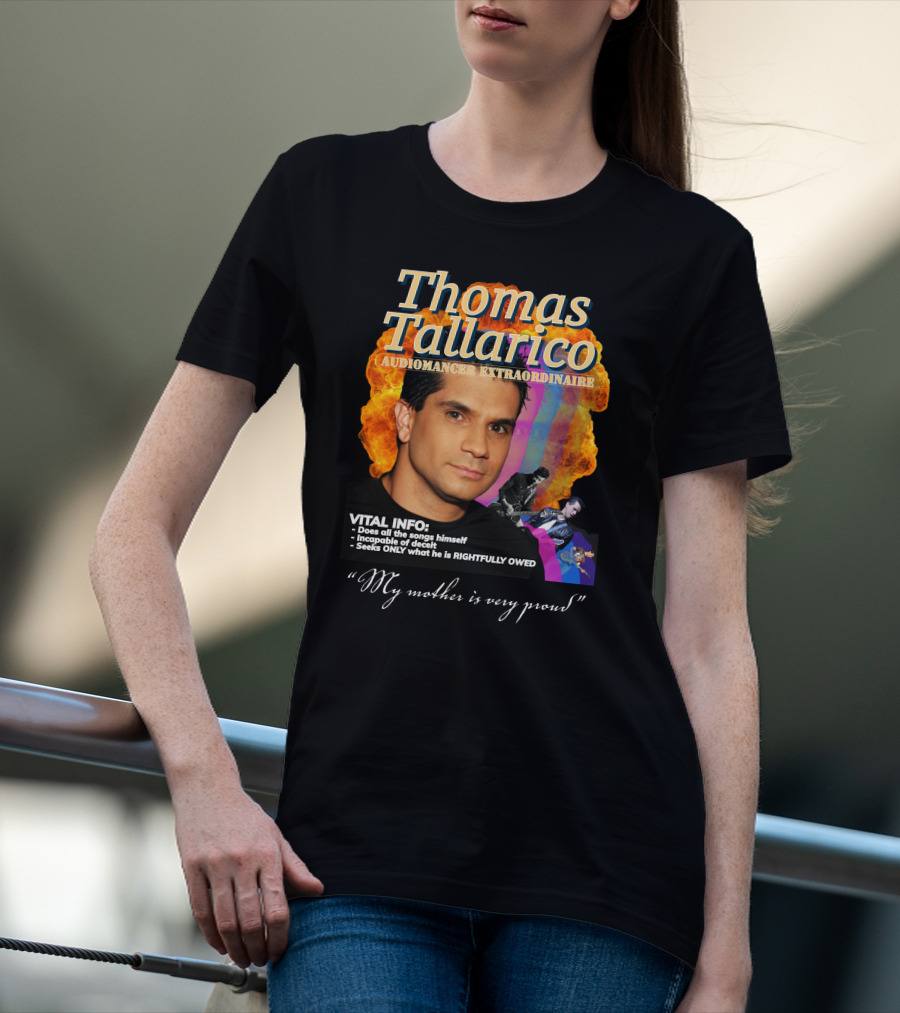 Thomas Tallarico Audiomancer Extraordinaire Vital Info My Mother Is Very Proud T-Shirt