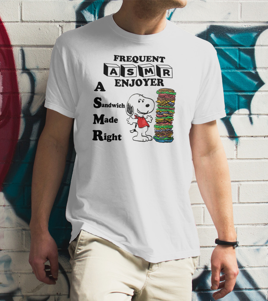 Snoopy Frequent ASMR Enjoyer A Sandwich Made Right T-Shirt
