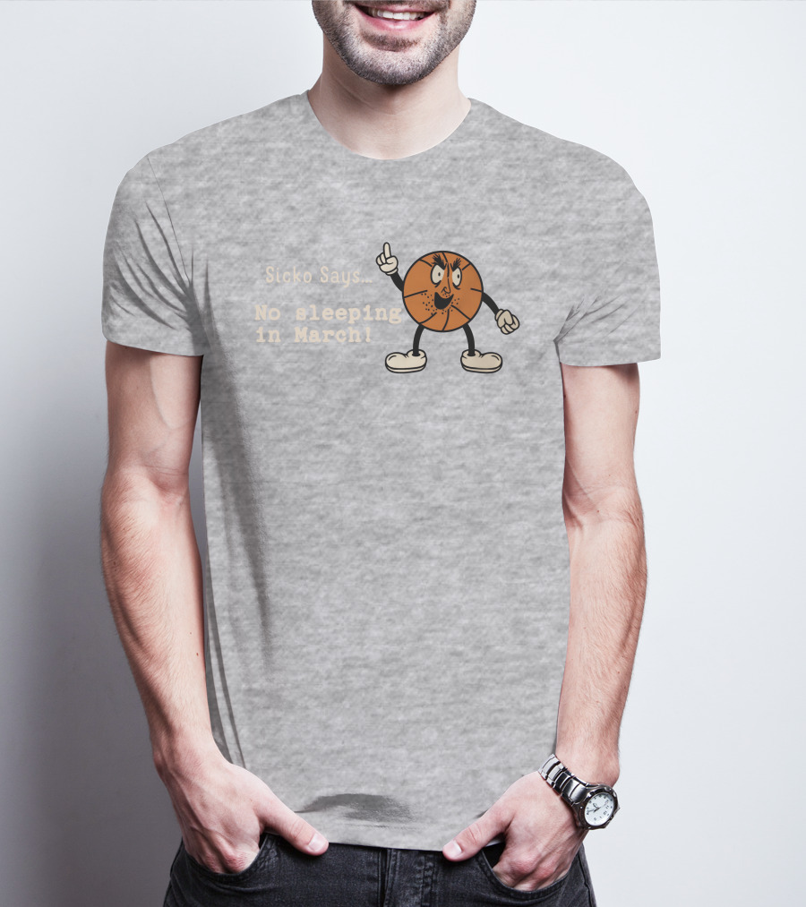 Sicko Says No Sleeping In March Angry Cartoon Basketball Character T-Shirt