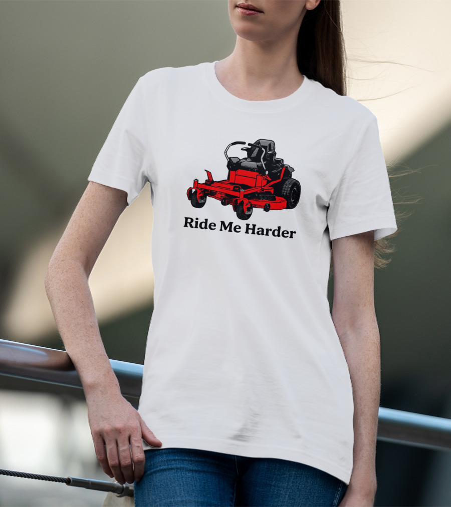 Middle Class Fancy Merch Ride Me Harder Red Lawn Mower T-Shirt