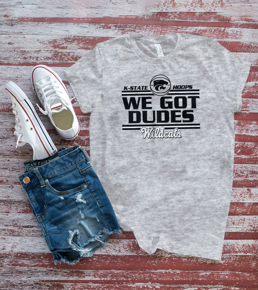 K-State Hoops Wildcats We Got Dudes T-Shirt