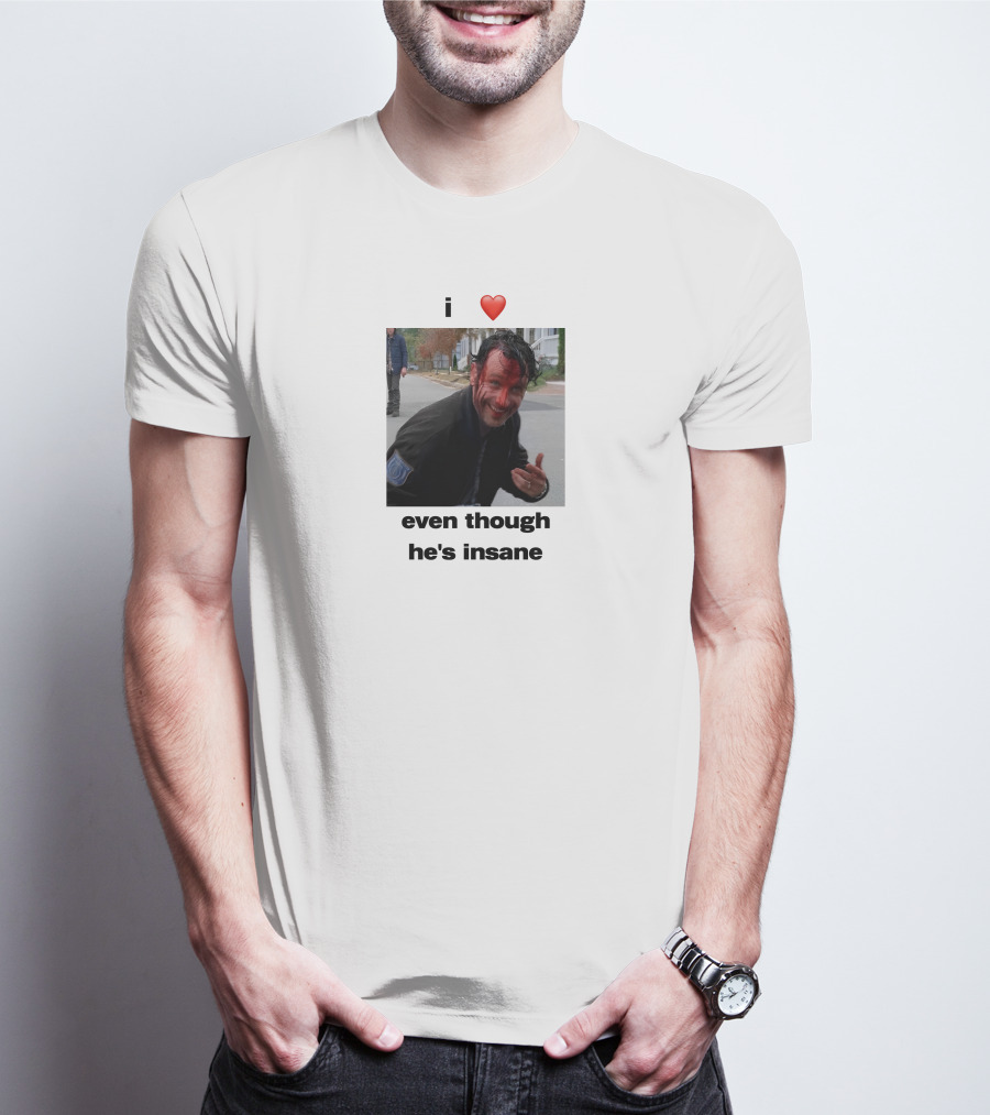 I Heart Rick Grimes Even Though He’s Insane T-Shirt