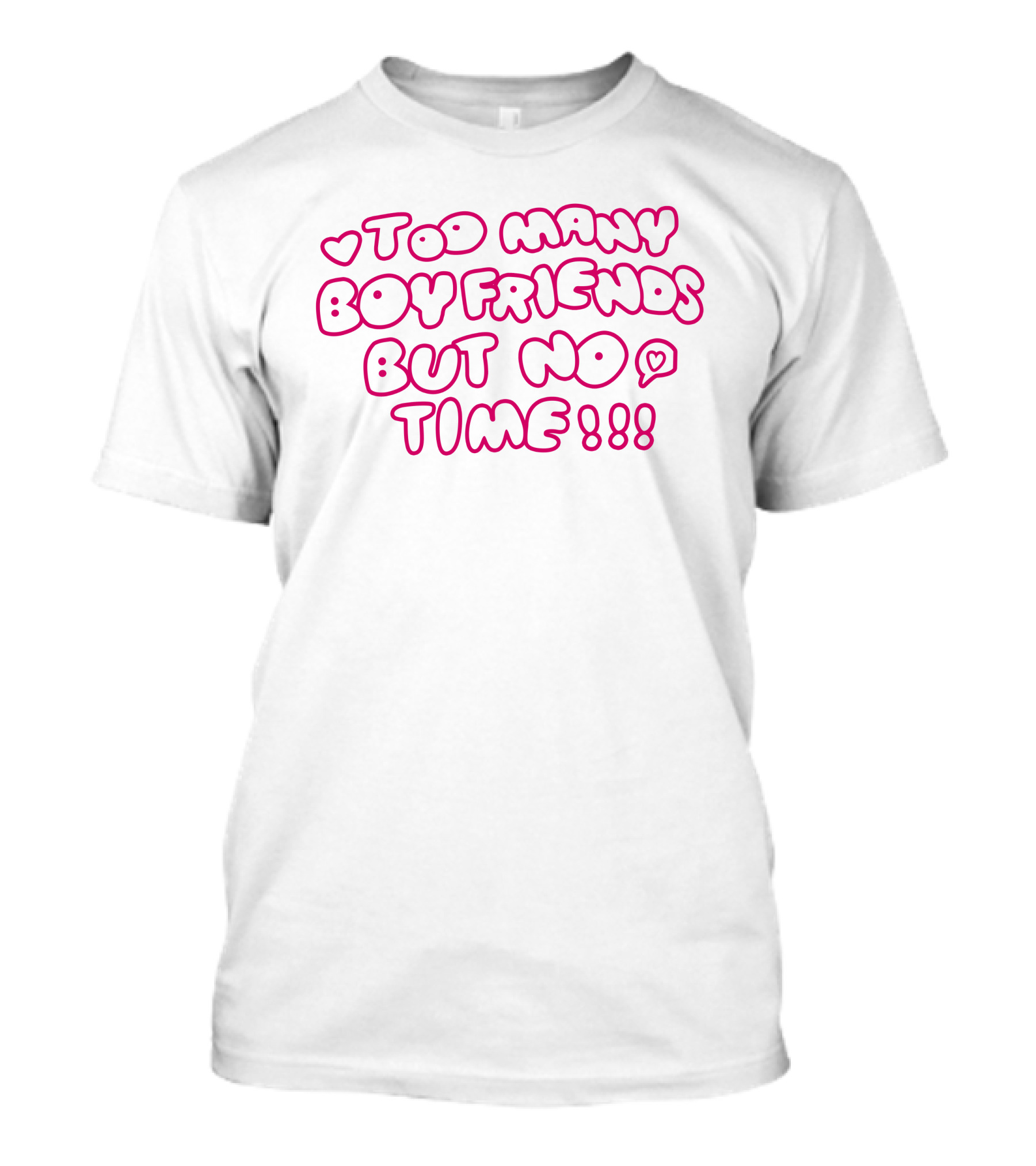 Markseasy Too Many Boyfriends But No Time Pink Heart Text T-Shirt