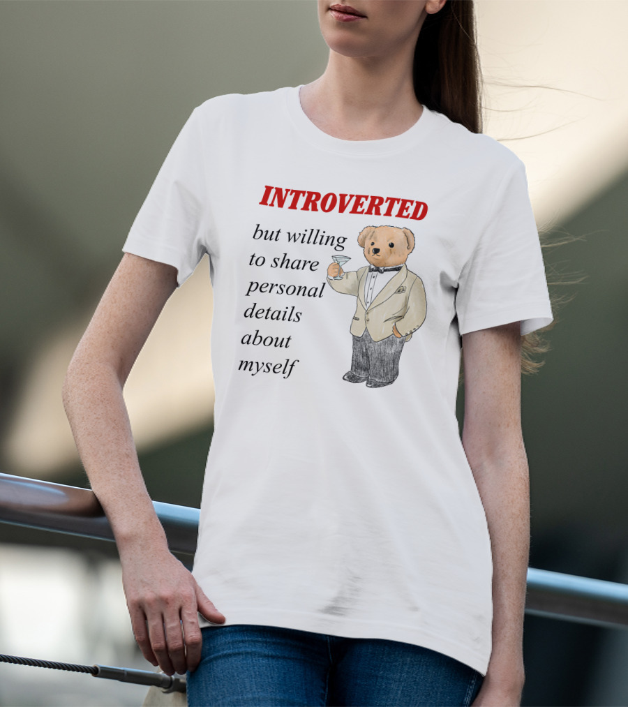INTROVERTED But Willing To Share Personal Details About Myself Bear With Martini T-Shirt