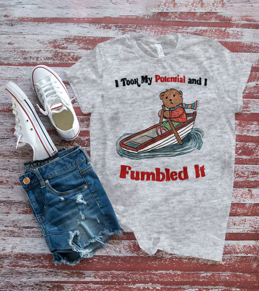 I Took My Potential And I Fumbled It Bear In A Boat T-Shirt