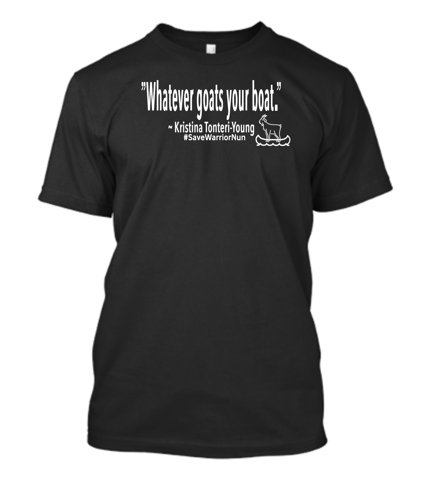 Whatever Goats Your Boat Kristina Tonteri-Young SaveWarriorNun T-Shirt