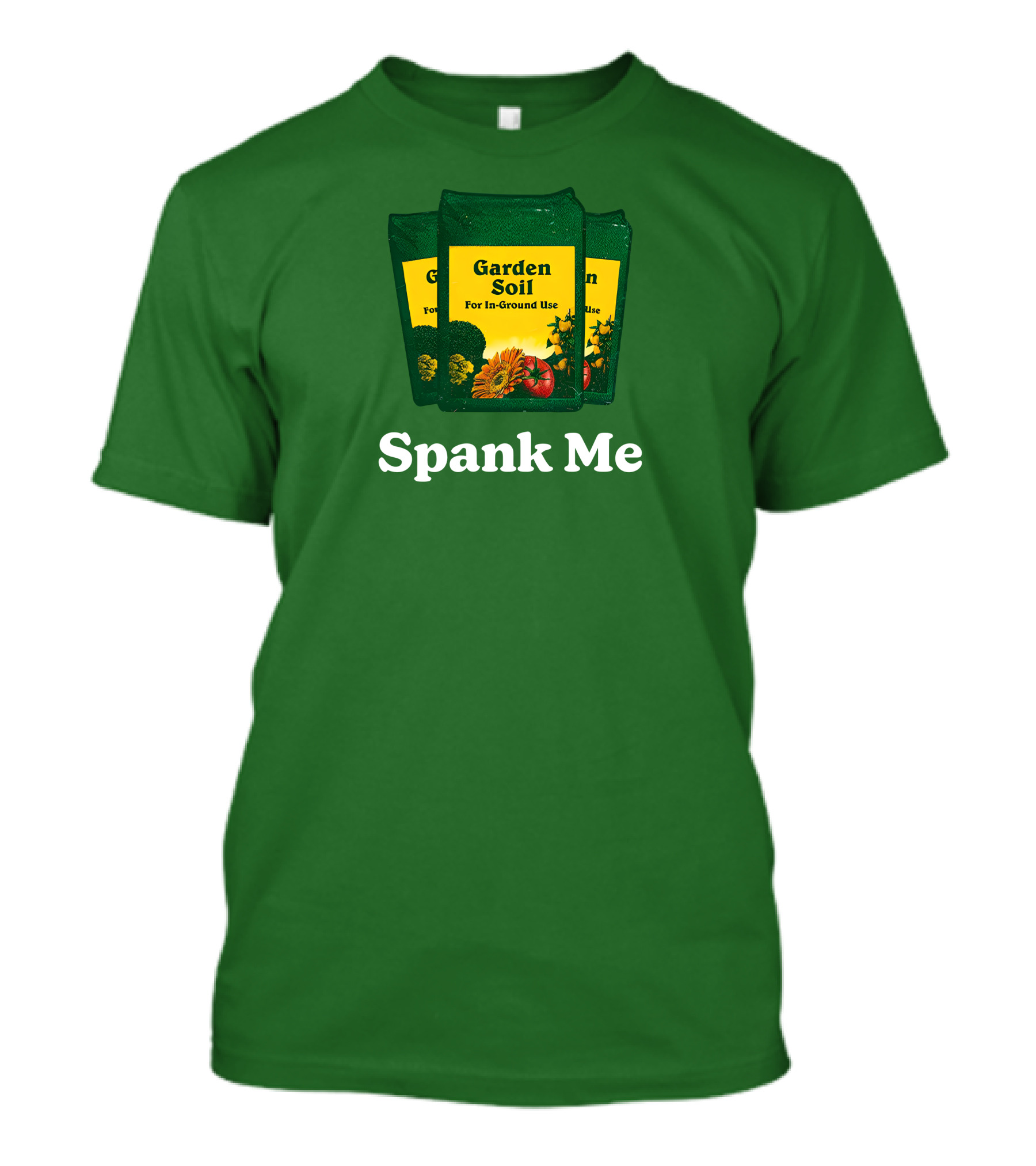 Garden Soil Spank Me Middle Class Fancy Store T-Shirt