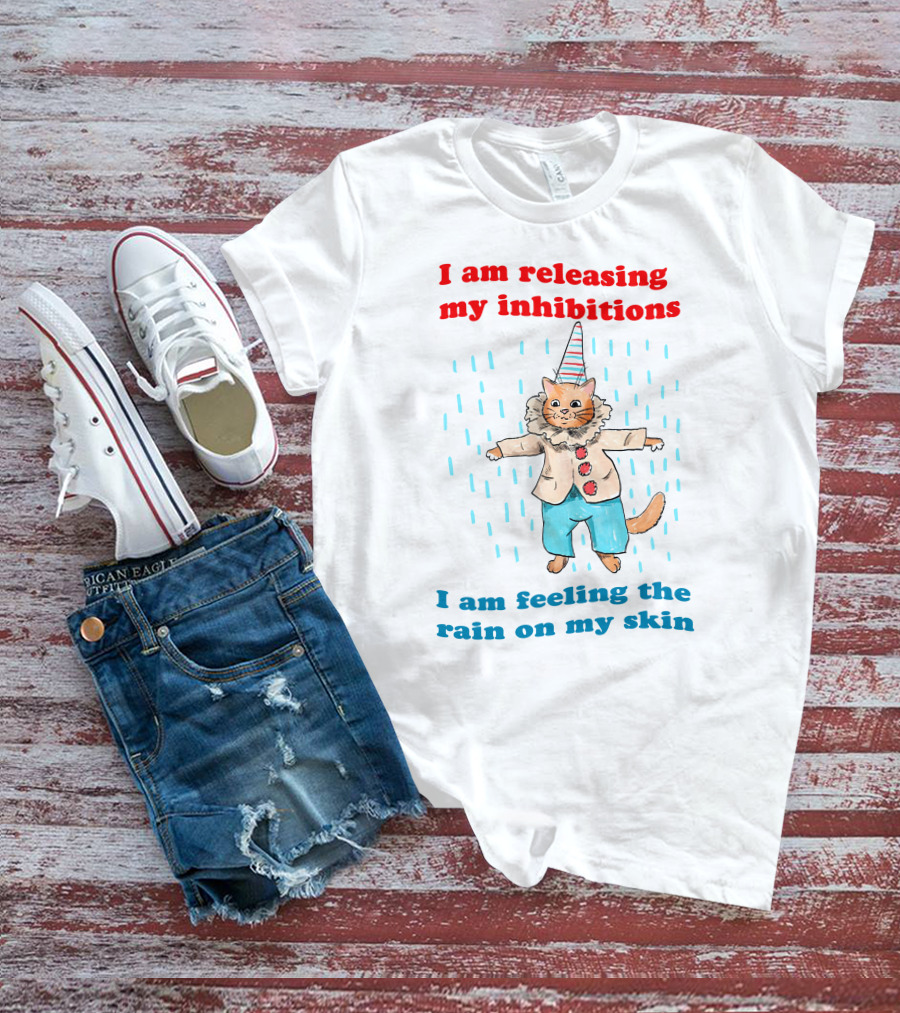 I Am Releasing My Inhibitions I Am Feeling The Rain On My Skin Cat In Clown Costume T-Shirt