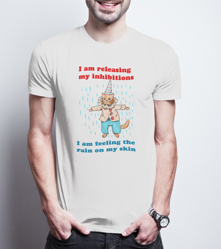 I Am Releasing My Inhibitions I Am Feeling The Rain On My Skin Cat In Clown Costume T-Shirt