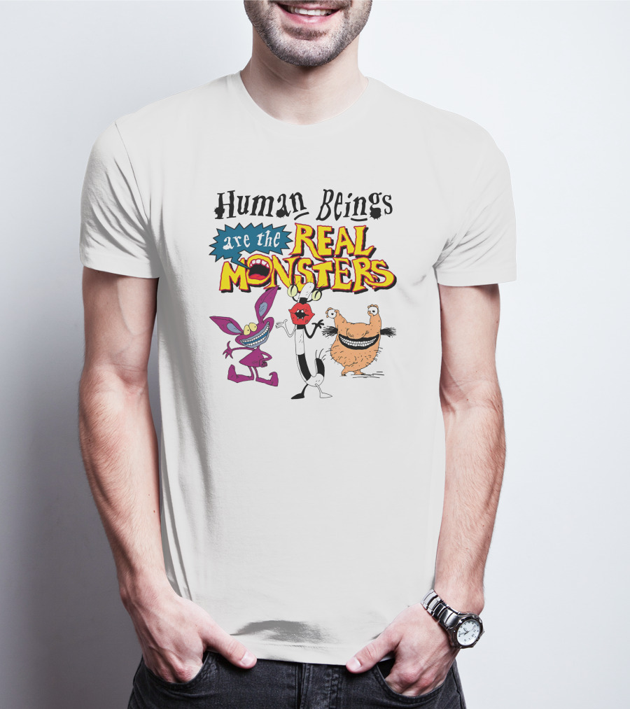 Human Beings Are The Real Monsters Aaahh Real Monsters Characters T-Shirt