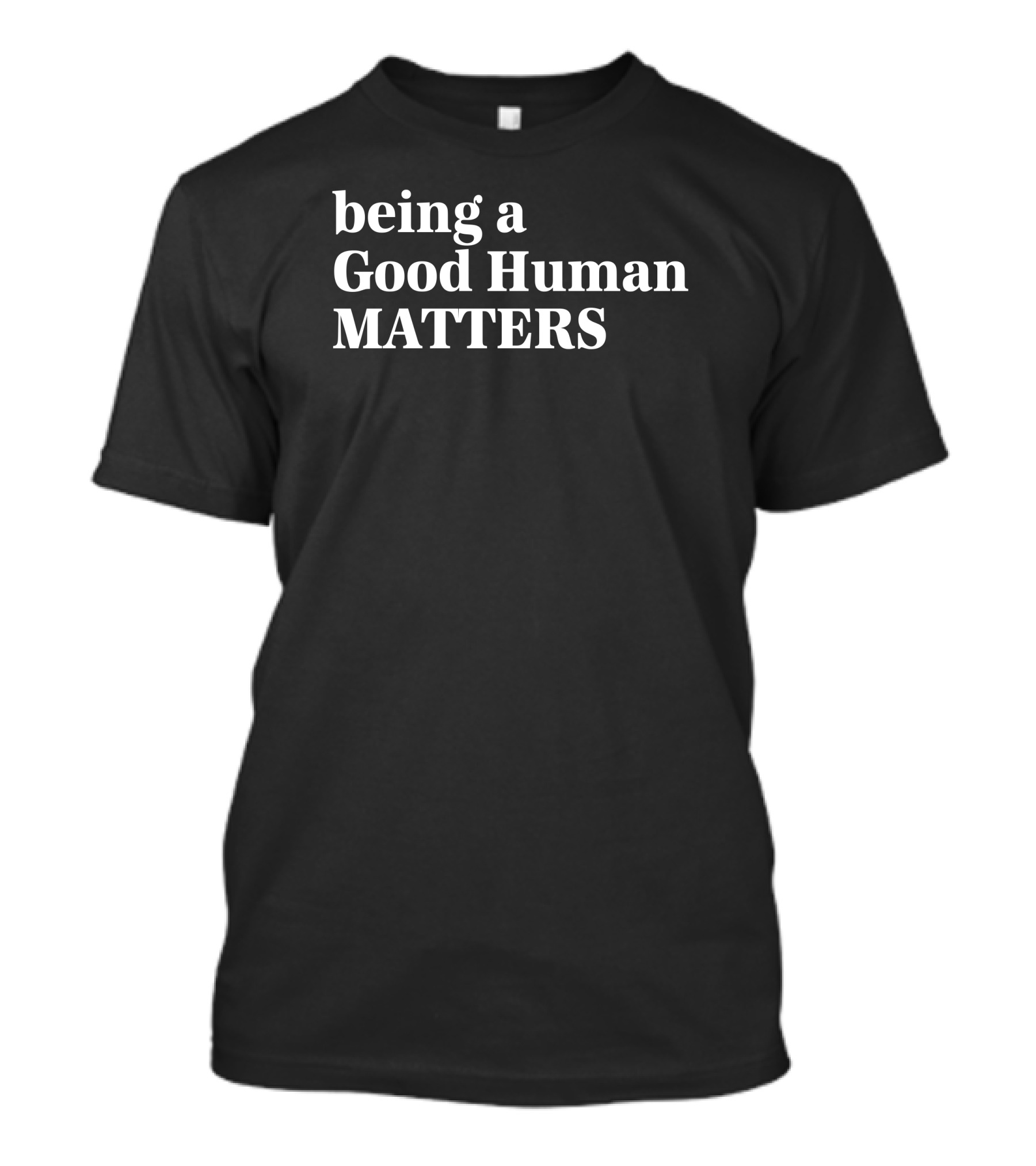 Being A Good Human Matters Mahogany Mommies T-Shirt