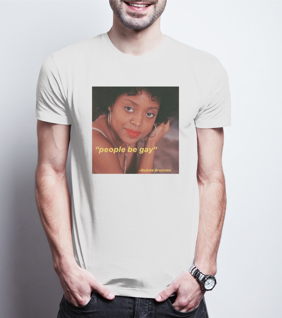 People Be Gay Quinta Brunson T-Shirt