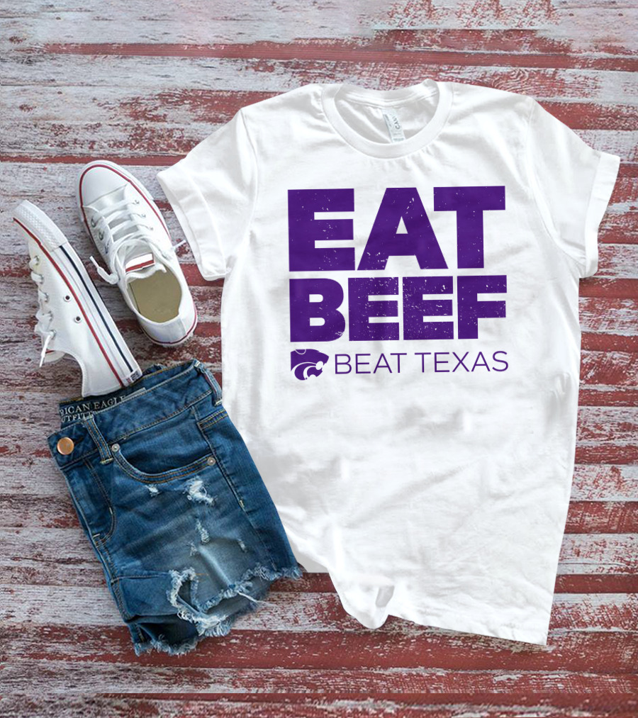K-State Wildcats Eat Beef Beat Texas Basketball Rivalry T-Shirt