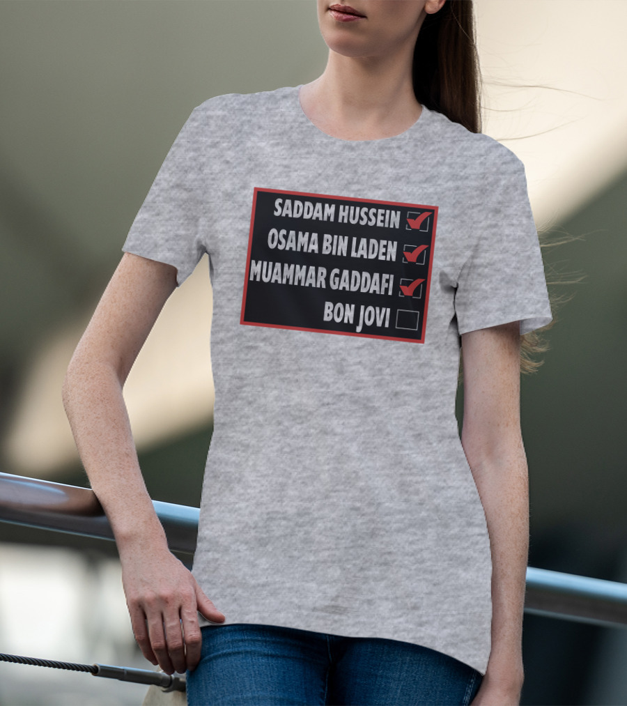 Saddam Hussein Osama Bin Laden Muammar Gaddafi Bon Jovi Checkbox List T-Shirt