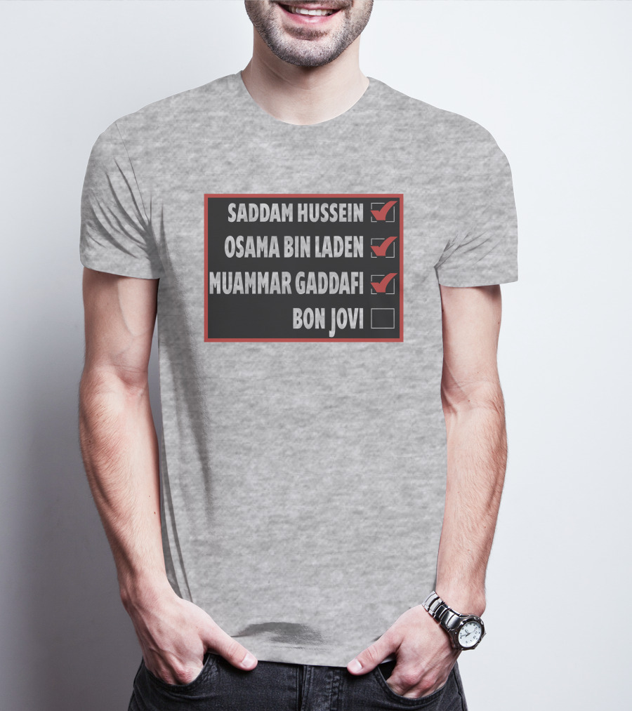 Saddam Hussein Osama Bin Laden Muammar Gaddafi Bon Jovi Checkbox List T-Shirt