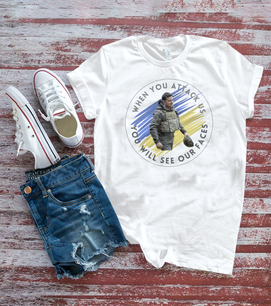 When You Attack Us You Will See Our Faces Military Figure With Blue And Yellow Background T-Shirt