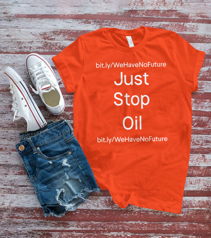 Just Stop Oil Chairman Of Spring Xi Jinping We Have No Future T-Shirt