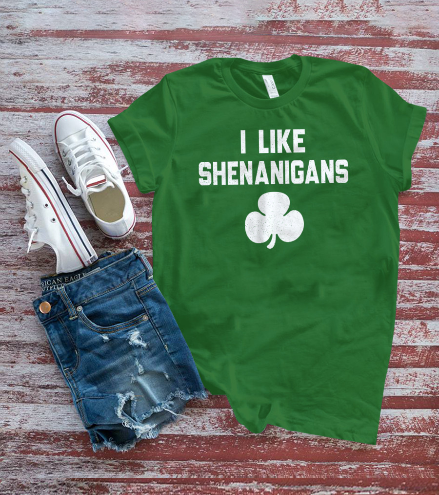 I Like Shenanigans Shamrock Irish Green St. Patrick's Day T-Shirt