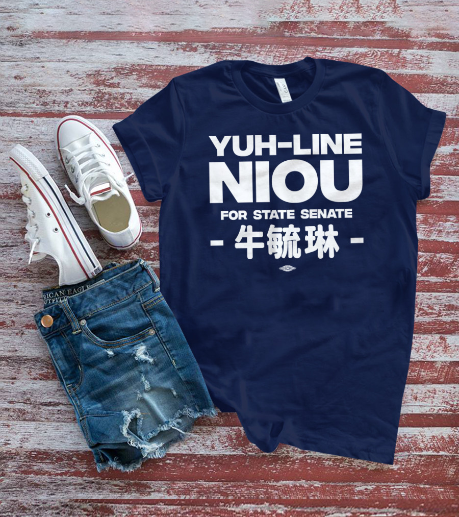 Yuh-Line Niou For State Senate T-Shirt