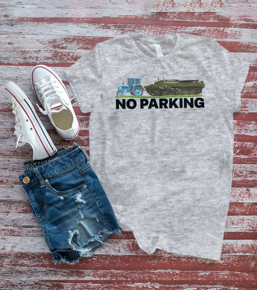 No Parking Blue Tractor Towing Russian Tank T-Shirt