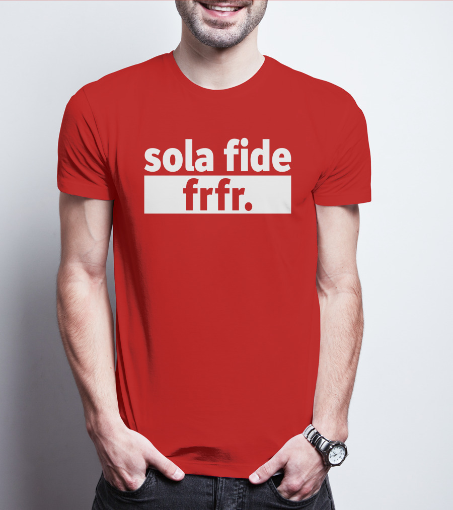 Sola Fide Frfr Bold Minimalist T-Shirt