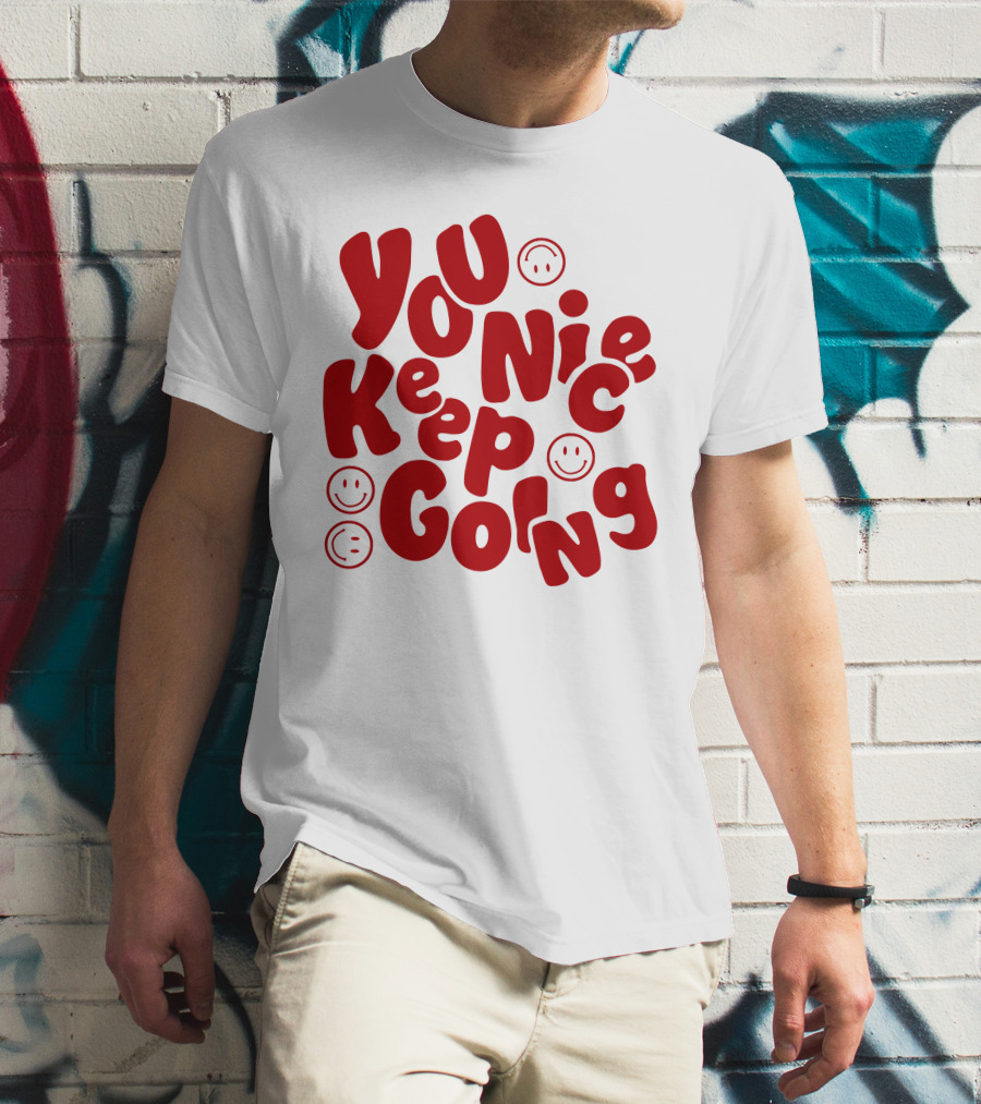 JM1013 You Nice Keep Going Red Smiley Face T-Shirt