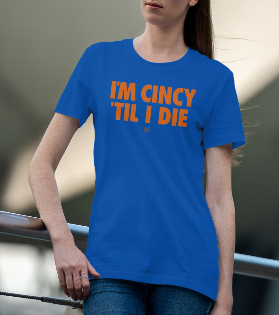 I'm Cincy 'Til I Die Orange Text Blue Background T-Shirt