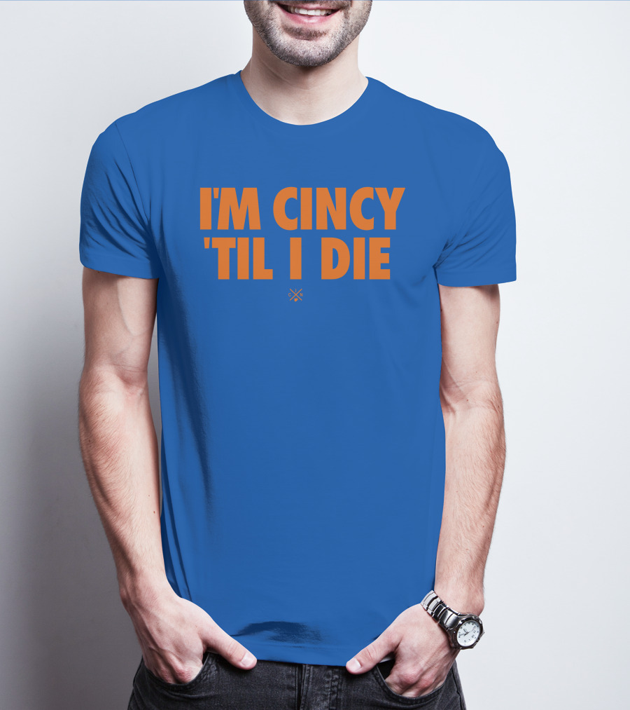 I'm Cincy 'Til I Die Orange Text Blue Background T-Shirt