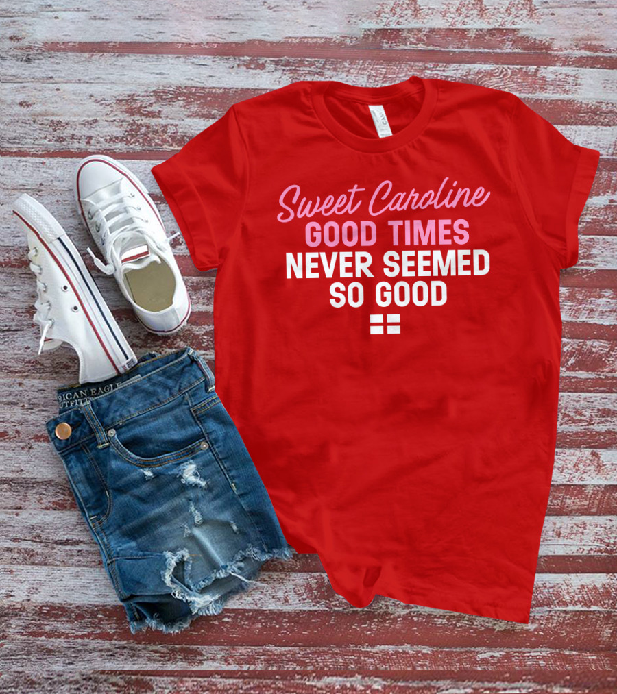 Sweet Caroline Good Times Never Seemed So Good T-Shirt