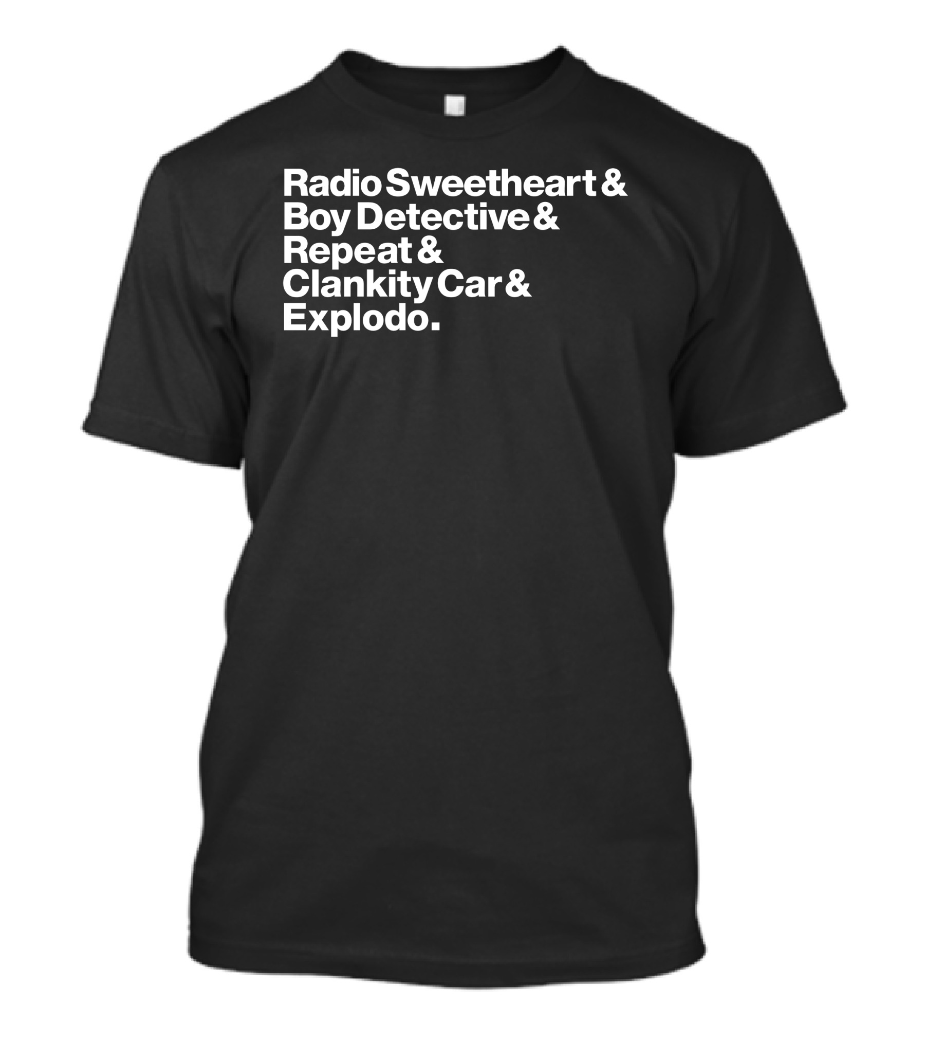 Maximum Fun Store Radio Sweetheart Boy Detective Repeat Clankity Car Explodo T-Shirt