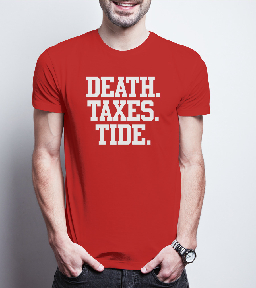 Death Taxes Tide Tide Fans T-Shirt