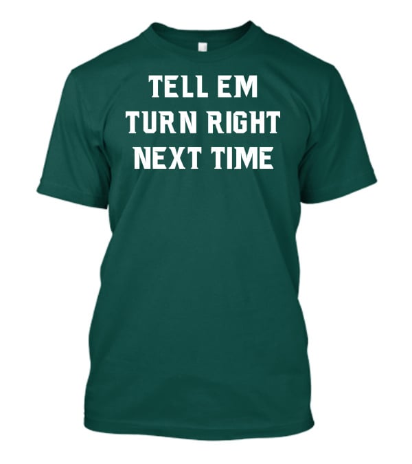 Michigan State Spartans Baseball Tell Em Turn Right Next Time T-Shirt
