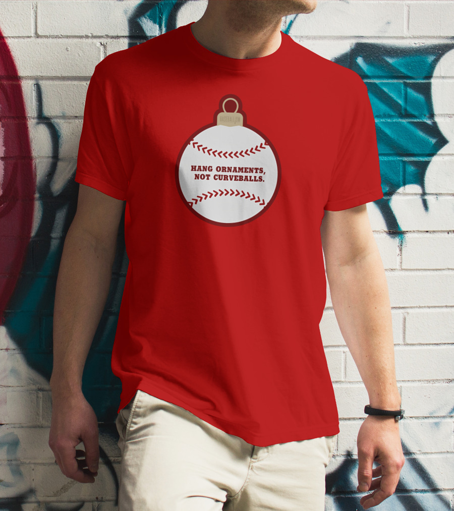 Hang Ornaments Not Curveballs Baseballism Baseball T-Shirt