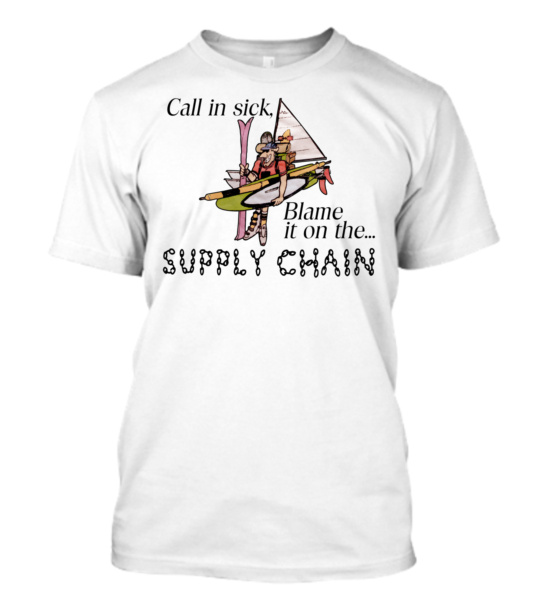 Call In Sick Blame It On The Supply Chain Funny Cartoon Boat Adventure T-Shirt
