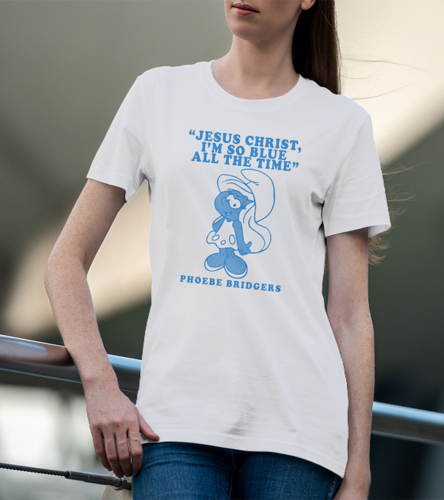 Jesus Christ I’m So Blue All The Time Phoebe Bridgers Smurfette T-Shirt
