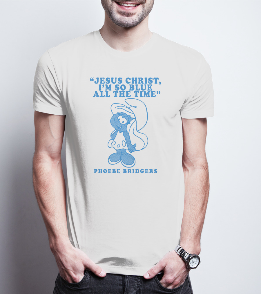 Jesus Christ I’m So Blue All The Time Phoebe Bridgers Smurfette T-Shirt