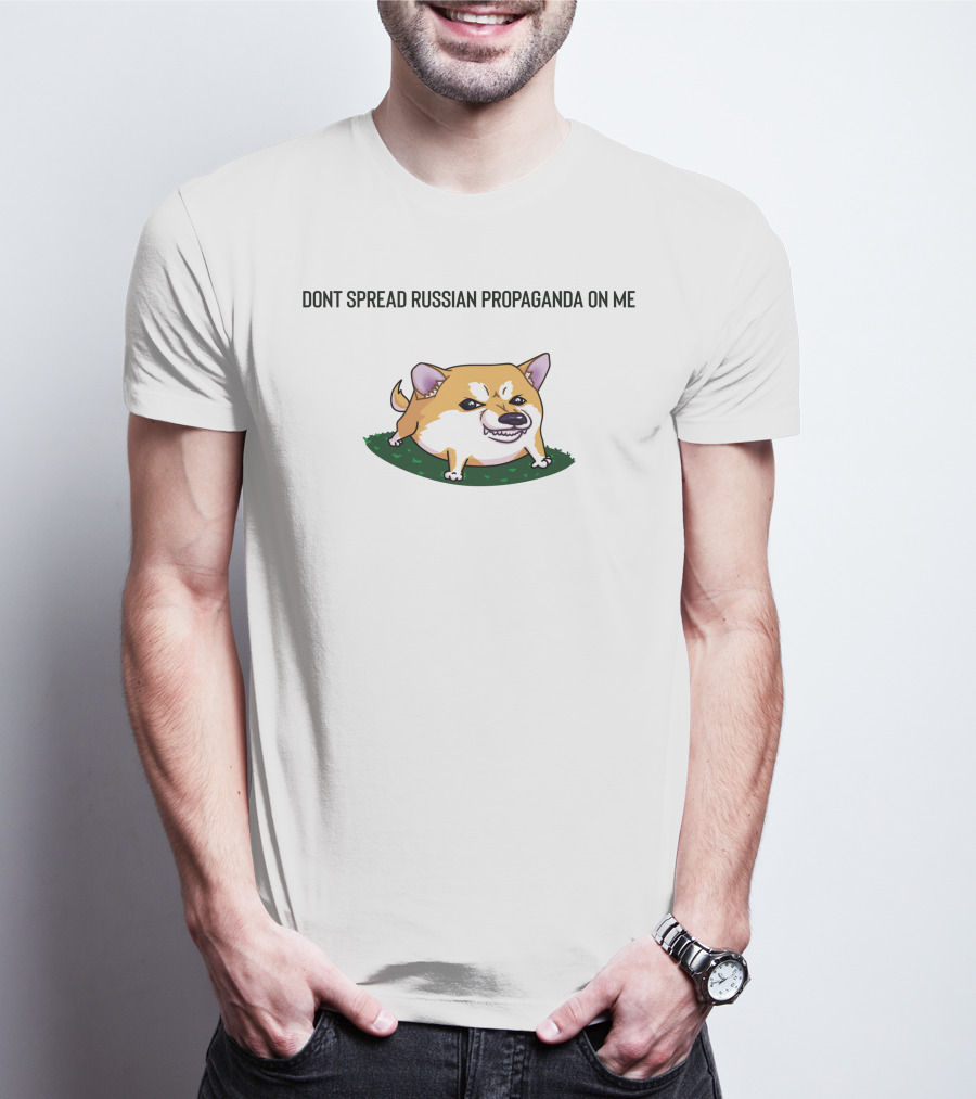 DONT SPREAD RUSSIAN PROPAGANDA ON ME CUTE ANGRY DOG T-Shirt