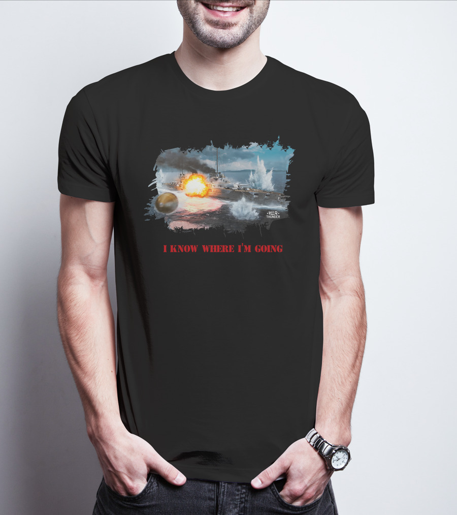 War Thunder Von Der Tann Battleship I Know Where I'm Going T-Shirt