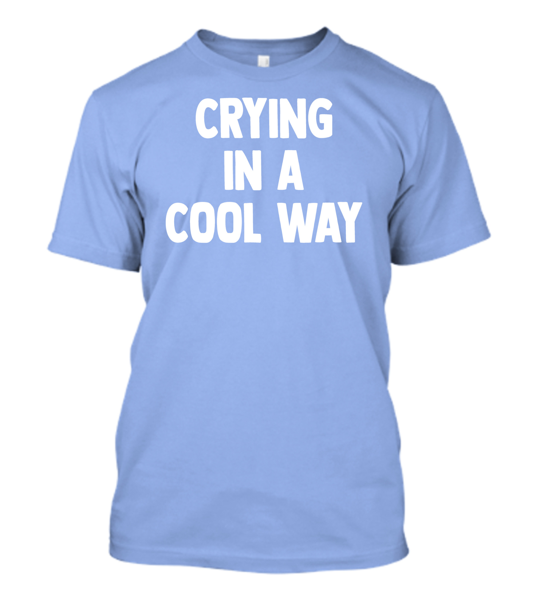 Blueblrdhoneyy Crying In A Cool Way T-Shirt