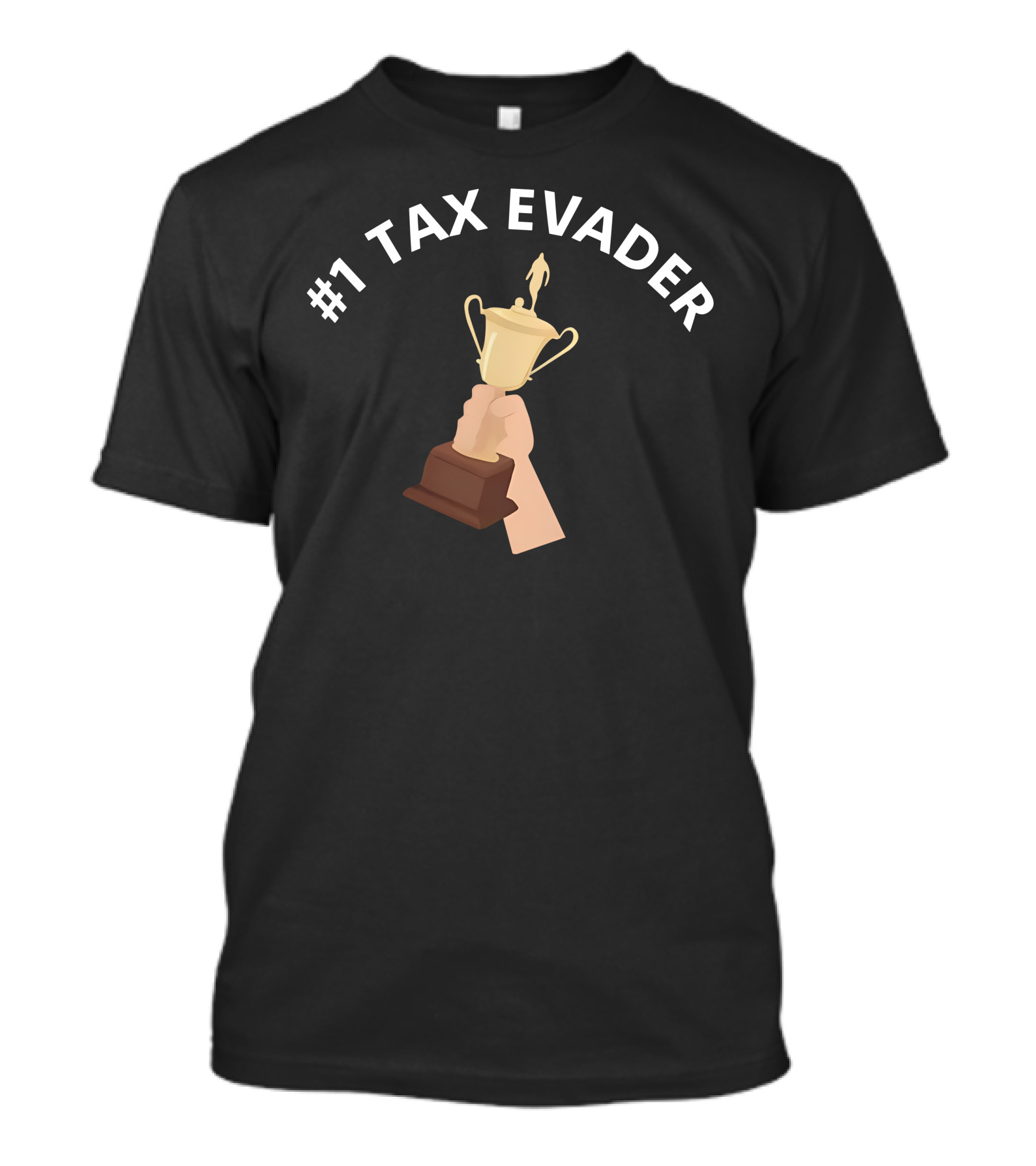 1 Tax Evader Trophy Hand T-Shirt